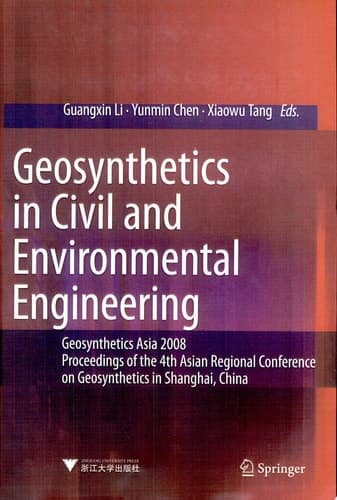 Geosynthetics in Civil and Environmental Engineering Geosynthetics Asia 2008 Proceedings of the 4th Asian Regional Conference on Geosynthetics in Shanghai, China