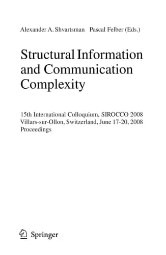 Structural Information and Communication Complexity 15th International Colloquium, SIROCCO 2008, Villars-sur-Ollon, Switzerland, June 17-20, 2008, Proceedings