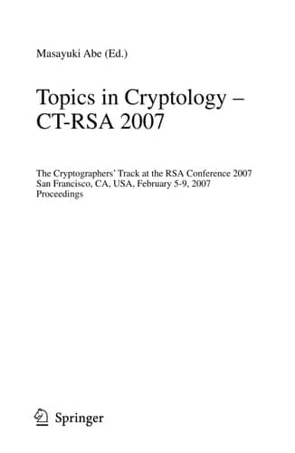 Topics in Cryptology – CT-RSA 2007 The Cryptographers' Track at the RSA Conference 2007, San Fancisco, CA, USA, February 5-9, 2007, Proceedings