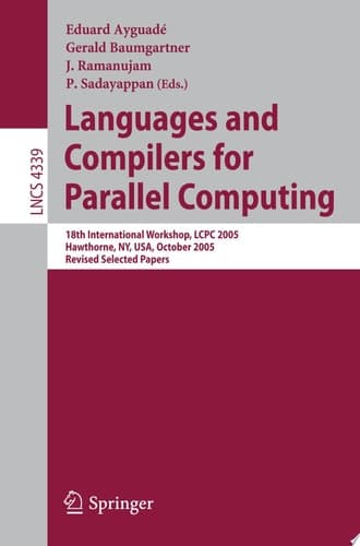 Languages and Compilers for Parallel Computing 18th International Workshop, LCPC 2005, Hawthorne, NY, USA, October 20-22, 2005, Revised Selected Papers