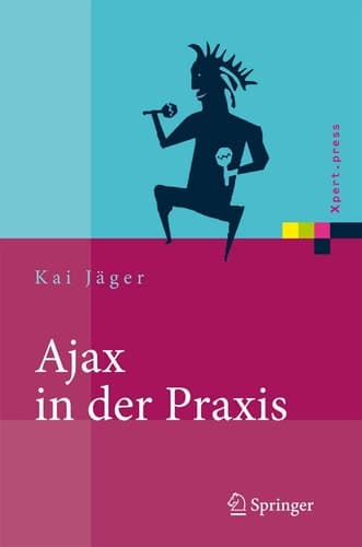 Ajax in der Praxis Grundlagen, Konzepte, Lösungen