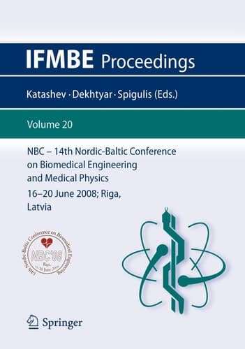 14th Nordic-Baltic Conference on Biomedical Engineering and Medical Physics NBC 2008. 16-20 June 2008. Riga, Latvia