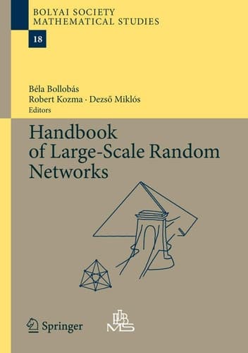 Handbook of Large-Scale Random Networks (Bolyai Society Mathematical Studies, 18)