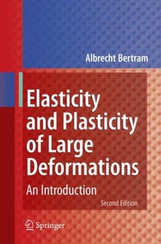 Elasticity and Plasticity of Large Deformations An Introduction