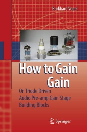 How to gain gain A Reference Book on Triodes in Audio Pre-Amps