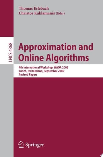 Approximation and Online Algorithms 4th International Workshop, WAOA 2006, Zurich, Switzerland, September 14-15, 2006, Revised Papers