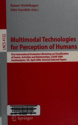 Multimodal Technologies for Perception of Humans First International Evaluation Workshop on Classification of Events, Activities and Relationships, CLEAR 2006, Southampton, UK, April 6-7, 2006, Revised Selected Papers