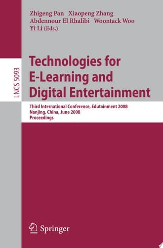 Technologies for E-Learning and Digital Entertainment Third International Conference, Edutainment 2008, Nanjing, China, June 25-27, 2008, Proceedings
