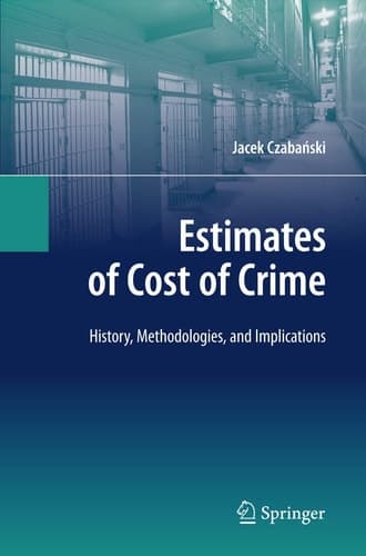Estimates of Cost of Crime History, Methodologies, and Implications