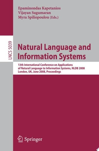 Natural Language and Information Systems 13th International Conference on Applications of Natural Language to Information Systems, NLDB 2008 London, UK, June 24-27, 2008, Proceedings