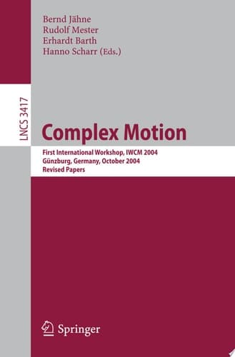 Complex Motion First International Workshop, IWCM 2004, Günzburg, Germany, October 12-14, 2004, Revised Papers