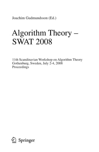 Algorithm Theory – SWAT 2008 11th Scandinavian Workshop on Algorithm Theory, Gothenburg, Sweden, July 2-4, 2008, Proceedings