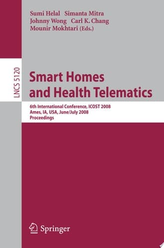 Smart Homes and Health Telematics 6th International Conference, ICOST 2008 Ames, IA, USA, June 28th July 2, 2008, Proceedings