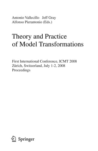 Theory and Practice of Model Transformations First International Conference, ICMT 2008, ETH Zürich, Switzerland, July 1-2, 2008, Proceedings