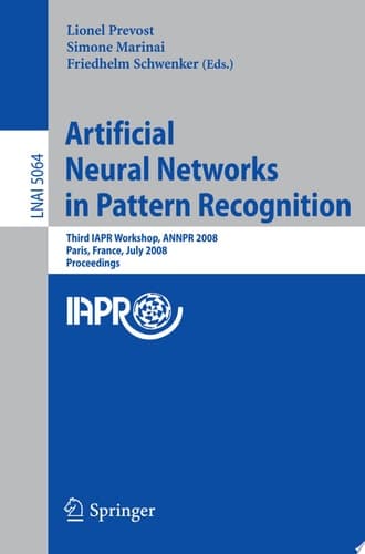 Artificial Neural Networks in Pattern Recognition Third IAPR TC3 Workshop, ANNPR 2008 Paris, France, July 2-4, 2008, Proceedings