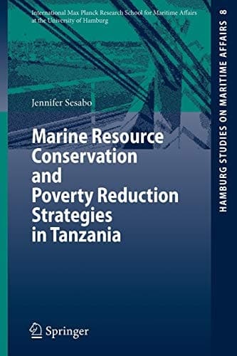 Marine Resource Conservation and Poverty Reduction Strategies in Tanzania (Hamburg Studies on Maritime Affairs, 8)