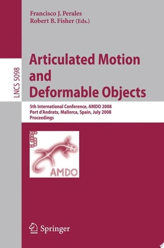 Articulated Motion and Deformable Objects 5th International Conference, AMDO 2008, Port D'Andratx, Mallorca, Spain, July 9-11, 2008, Proceedings