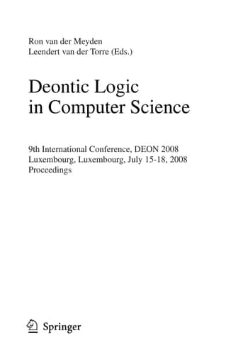 Deontic Logic in Computer Science 9th International Conference, DEON 2008, Luxembourg, Luxembourg, July 15-18, 2008, Proceedings