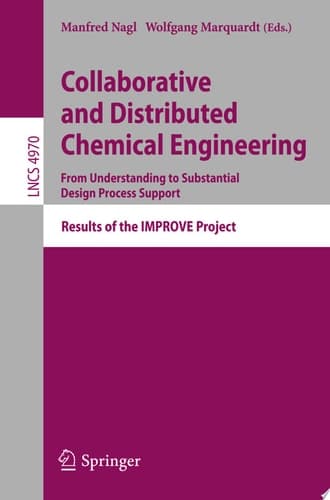Collaborative and Distributed Chemical Engineering. From Understanding to Substantial Design Process Support Results of the IMPROVE Project