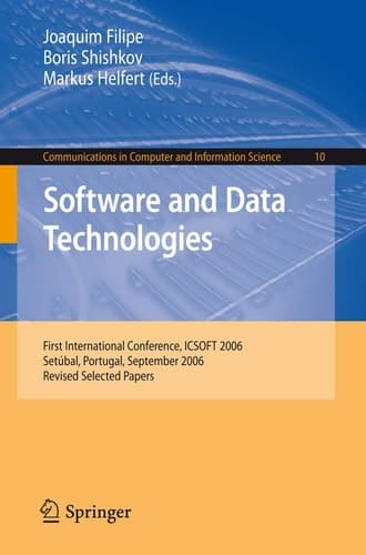 Software and Data Technologies: First International Conference, ICSOFT 2006, Setúbal, Portugal, September 11-14, 2006, Revised Selected Papers (Communications in Computer and Information Science, 10)
