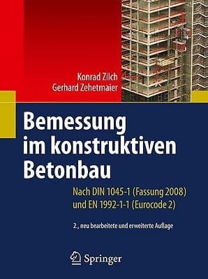 Bemessung im konstruktiven Betonbau Nach DIN 1045-1 (Fassung 2008) und EN 1992-1-1 (Eurocode 2)