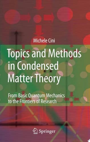 Topics and Methods in Condensed Matter Theory From Basic Quantum Mechanics to the Frontiers of Research