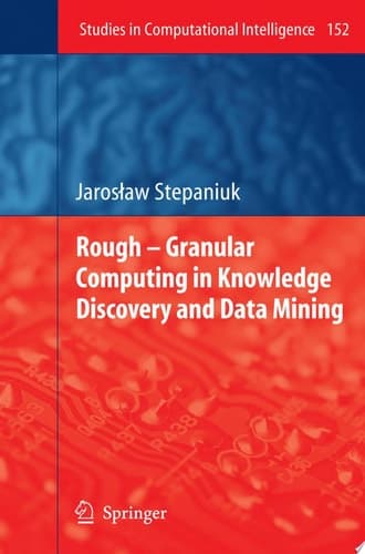 Rough – Granular Computing in Knowledge Discovery and Data Mining