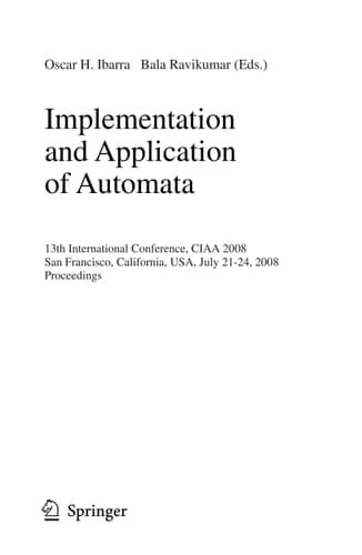 Implementation and Applications of Automata 13th International Conference, CIAA 2008, San Francisco, California, USA, July 21-24, 2008, Proceedings