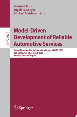 Model-Driven Development of Reliable Automotive Services Second Automotive Software Workshop, ASWSD 2006, San Diego, CA, USA, March 15-17, 2006, Revised Selected Papers