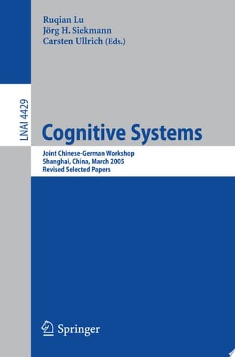 Cognitive Systems Joint Chinese-German Workshop, Shanghai, China, March 7-11, 2005, Revised Selected Papers