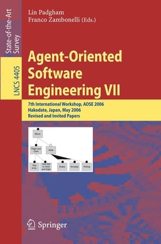 Agent-Oriented Software Engineering VII: 7th International Workshop, AOSE 2006, Hakodate, Japan, May 8, 2006, Revised and Invited Papers (Lecture Notes in Computer Science, 4405)