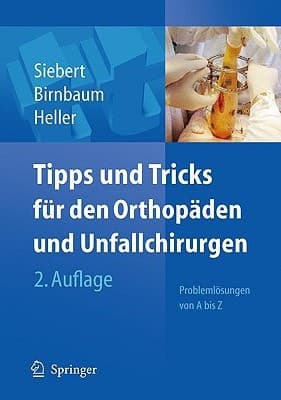 Tipps & Tricks für den Orthopäden und Unfallchirurgen Problemlösungen von A bis Z