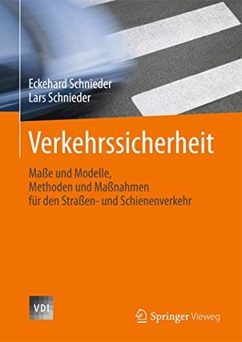 Verkehrssicherheit Maße und Modelle, Methoden und Maßnahmen für den Straßen- und Schienenverkehr