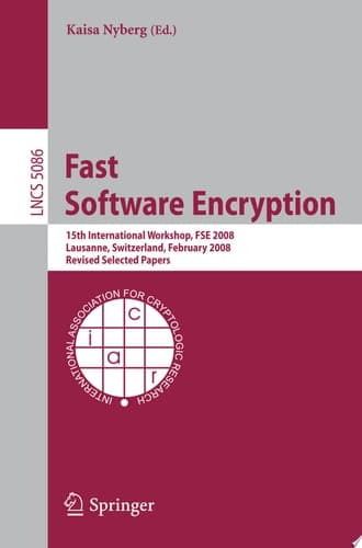 Fast Software Encryption 15th International Workshop, FSE 2008, Lausanne, Switzerland, February 10-13, 2008, Revised Selected Papers