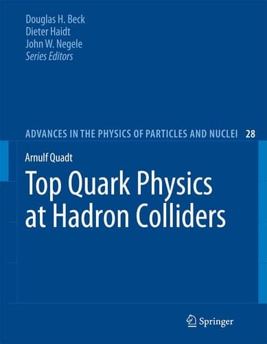 Top Quark Physics at Hadron Colliders (Advances in the Physics of Particles and Nuclei, 28)