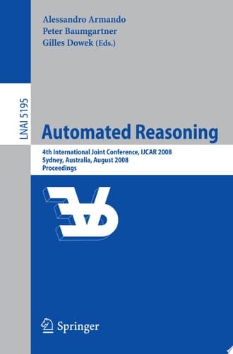 Automated Reasoning 4th International Joint Conference, IJCAR 2008, Sydney, NSW, Australia, August 12-15, 2008, Proceedings