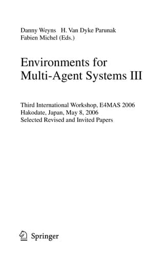 Environments for Multi-Agent Systems III Third International Workshop, E4MAS 2006, Hakodate, Japan, May 8, 2006, Selected Revised and Invited Papers