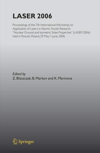 LASER 2006 Proceedings of the 7th International Workshop on Application of Lasers in Atomic Nuclei Research "Nuclear Ground and Isometric State Properties" (LASER 2006) held in Poznan, Poland, May 29-June 01, 2006