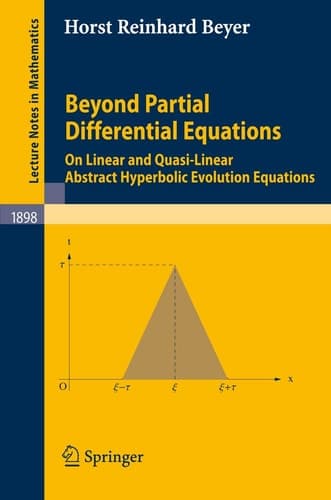 Beyond Partial Differential Equations: On Linear and Quasi-Linear Abstract Hyperbolic Evolution Equations (Lecture Notes in Mathematics, 1898)