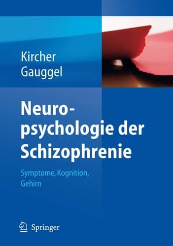 Neuropsychologie der Schizophrenie Symptome, Kognition, Gehirn