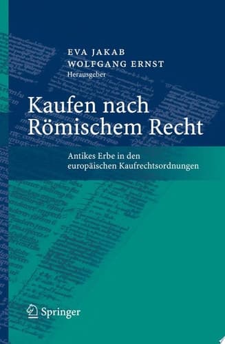 Kaufen nach Römischem Recht Antikes Erbe in den europäischen Kaufrechtsordnungen