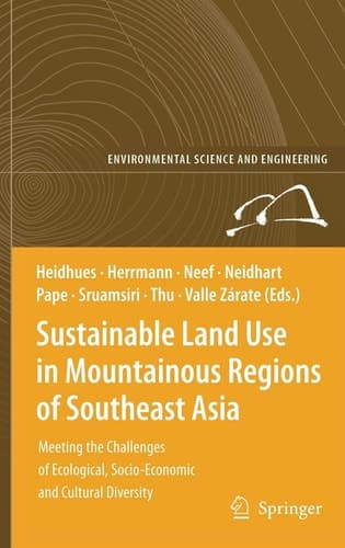 Sustainable Land Use in Mountainous Regions of Southeast Asia Meeting the Challenges of Ecological, Socio-Economic and Cultural Diversity