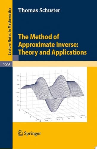 The Method of Approximate Inverse: Theory and Applications