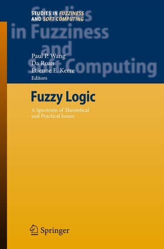 Fuzzy Logic A Spectrum of Theoretical & Practical Issues