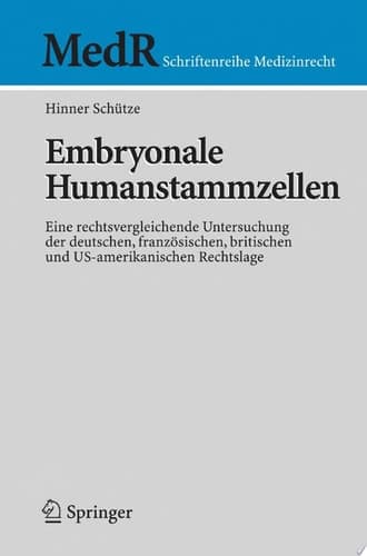 Embryonale Humanstammzellen Eine rechtsvergleichende Untersuchung der deutschen, französischen, britischen und US-amerikanischen Rechtslage