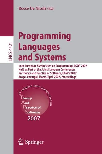 Programming Languages and Systems 16th European Symposium on Programming, ESOP 2007, Held as Part of the Joint European Conferences on Theory and Practice of Software, ETAPS, Braga, Portugal, March 24 - April 1, 2007, Proceedings