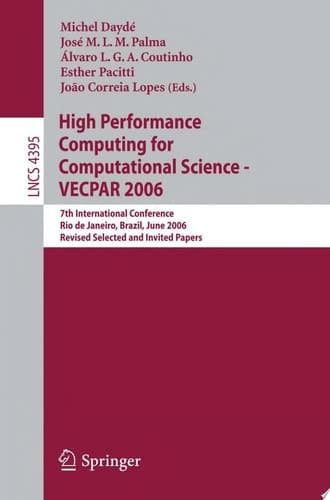 High Performance Computing for Computational Science - VECPAR 2006 7th International Conference, Rio de Janeiro, Brazil, June 10-13, 2006, Revised Selected and Invited Papers