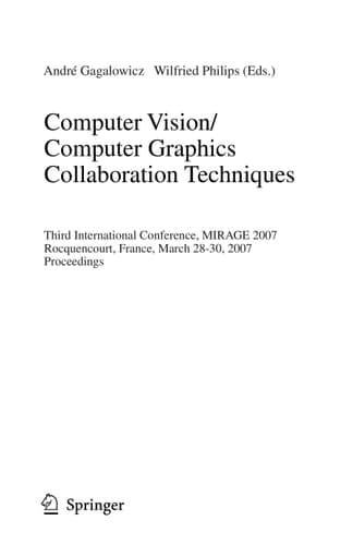 Computer Vision/Computer Graphics Collaboration Techniques Third International Conference on Computer Vision/Computer Graphics, MIRAGE 2007, Rocquencourt, France, March 28-30, 2007, Proceedings