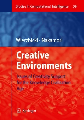 Creative Environments Issues of Creativity Support for the Knowledge Civilization Age