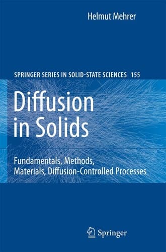 Diffusion in Solids: Fundamentals, Methods, Materials, Diffusion-Controlled Processes (Springer Series in Solid-State Sciences, 155)